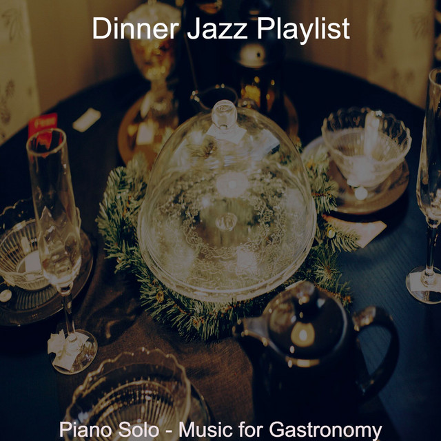 Piano Solo - Music for Gastronomy - Album by Dinner Jazz Playlist | Spotify