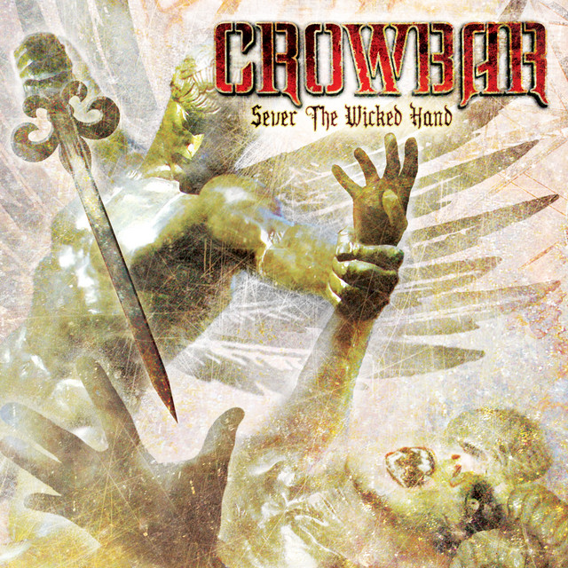 Sever The Wicked Hand - Album by Crowbar | Spotify