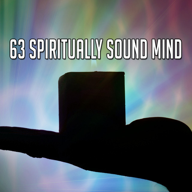 63 Spiritually Sound Mind - Album by Entspannungsmusik | Spotify