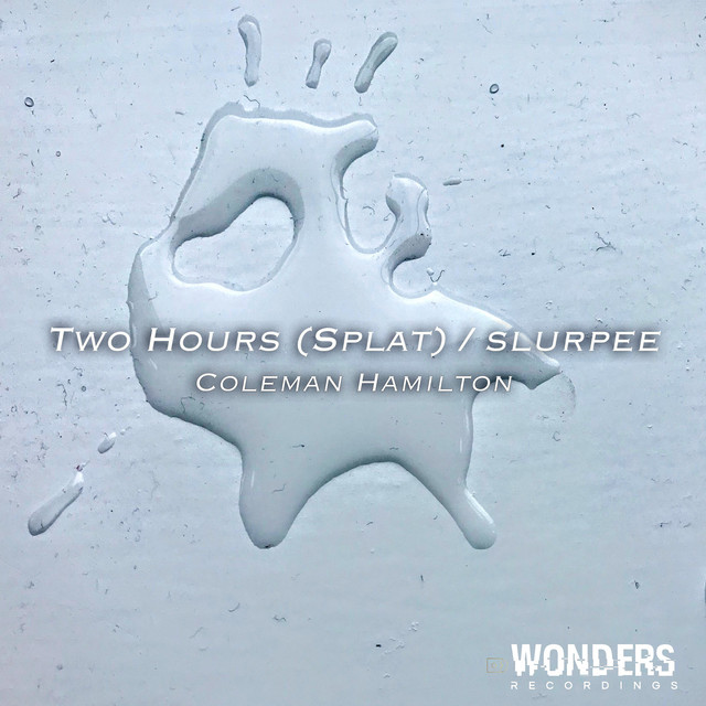 Two Hours (Splat) - song and lyrics by Coleman Hamilton | Spotify