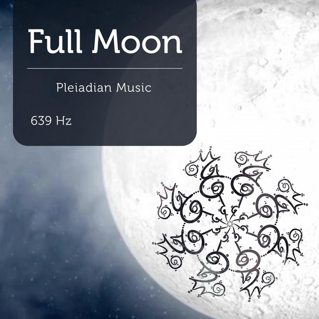 Pleiadian Music – Full Moon 639 Hz
