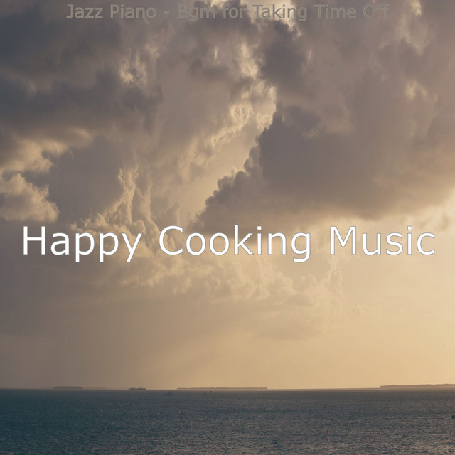 Jazz Piano - Bgm for Taking Time Off - Album by Happy Cooking Music ...