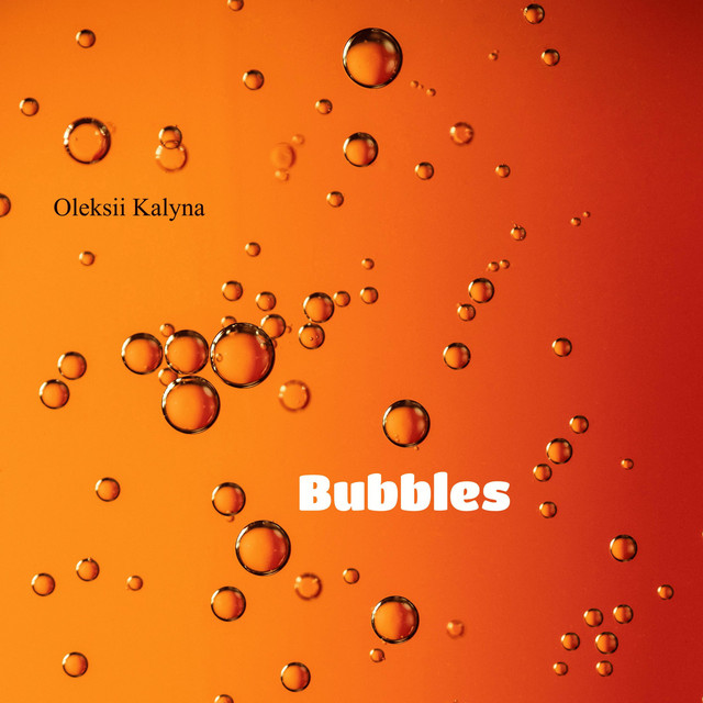Обкладинка: Bubbles — Oleksii Kalyna