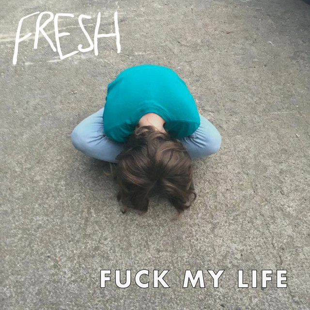 Fuck My Life - Single by Fresh | Spotify