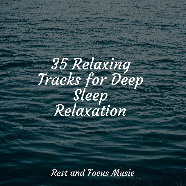 35 Relaxing Tracks for Deep Sleep Relaxation - Album by PowerThoughts ...