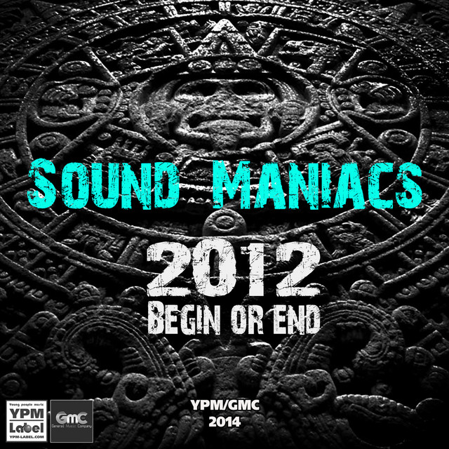 2012 Begin or End - Album by Sound Maniac's | Spotify