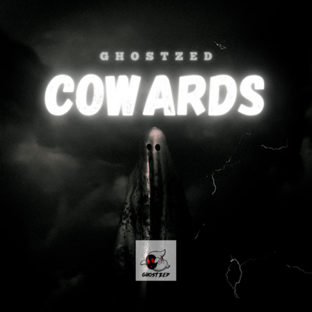 Cowards - Single by GhostZed | Spotify