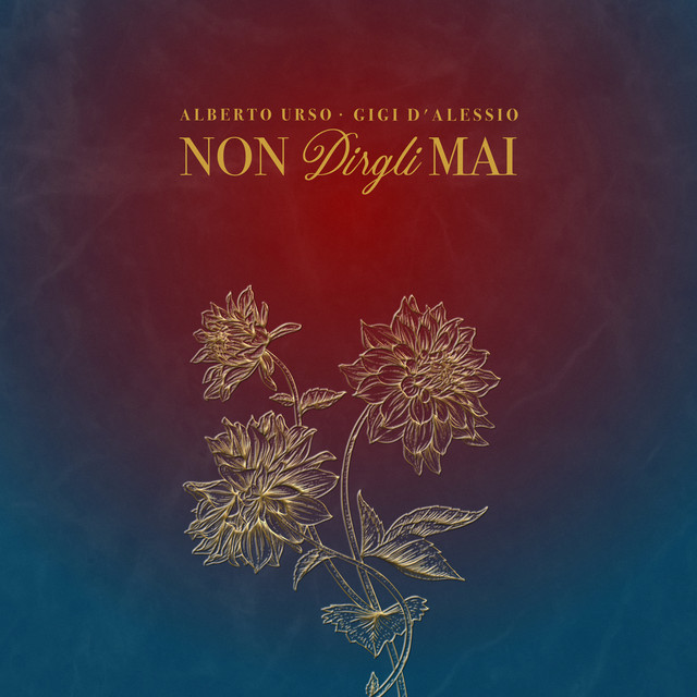 Non Dirgli Mai (feat. Gigi D'Alessio)