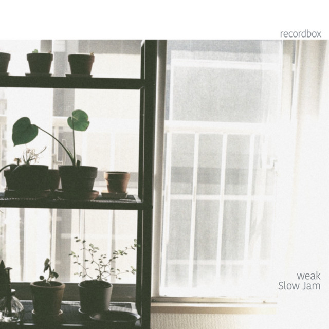 weak/Slow Jam - EP by recordbox | Spotify