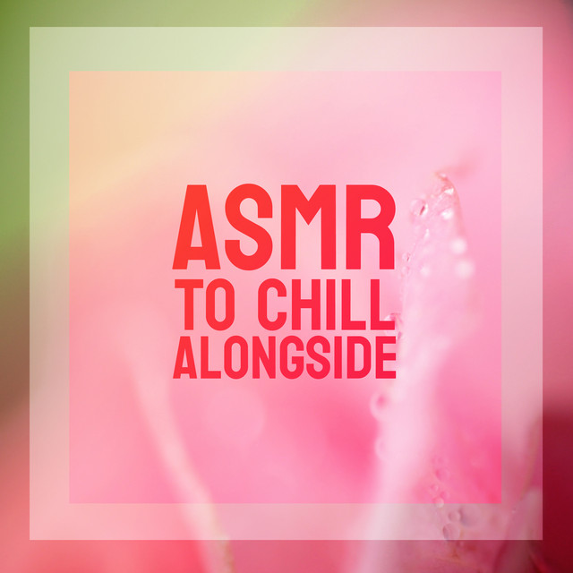 ASMR to Chill Alongside cover art