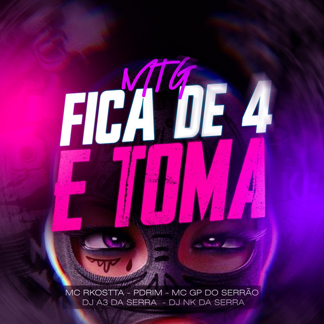 MC GP DO SERRÃO, Mc Rkostta, Pdrim, DJ A3 DA SERRA – Mtg Fica de 4 e Toma