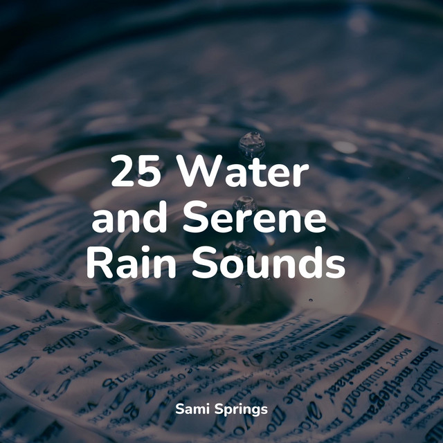 25 Water and Serene Rain Sounds - Album by Sound of Rain | Spotify