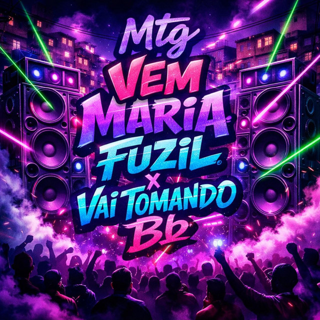 Mtg Vem Maria Fuzil x Vai Tomando Bb