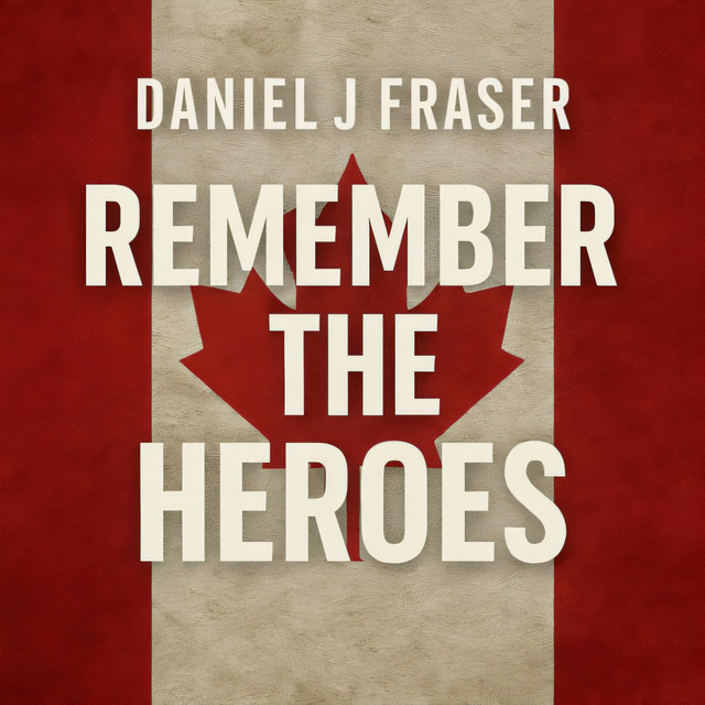 Daniel J Fraser – Remember The Heroes - Edit