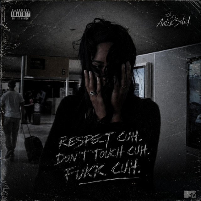 Respect Cuh . Don't Touch Cuh . Fukk Cuh . - Single by Anti2Solid