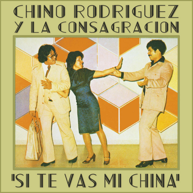 洋楽 La Consagracion/ Si Te Vas Mi China LP Si Te Vas Mi China - song and lyrics by Chino Rodriguez y La
