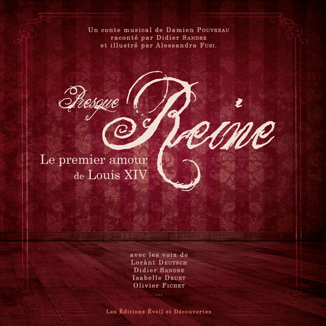 Presque Reine, Le premier amour de Louis XIV (Un conte musical de Damien Pouvreau)