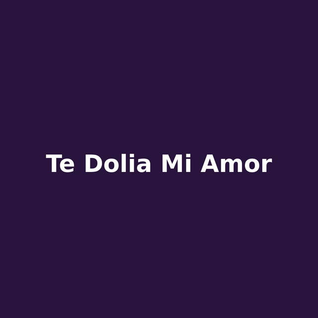 te dolia mi amor cover