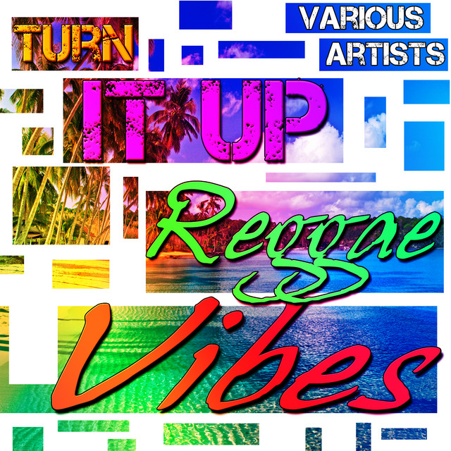 Turn It Up: Reggae Vibes - Compilation by Various Artists | Spotify