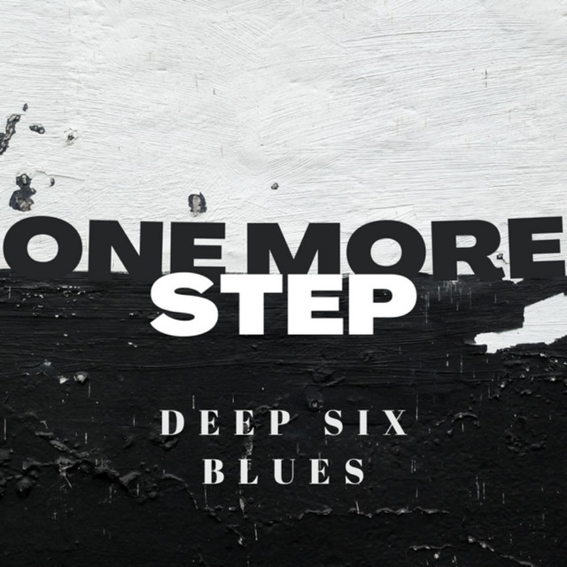 One More Step - song and lyrics by Deep Six Blues | Spotify