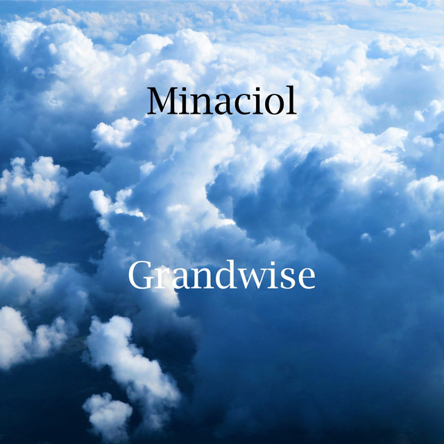 Grandwise - Album by Minaciol | Spotify