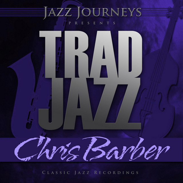 Jazz Journeys Presents Trad Jazz - Chris Barber cover art