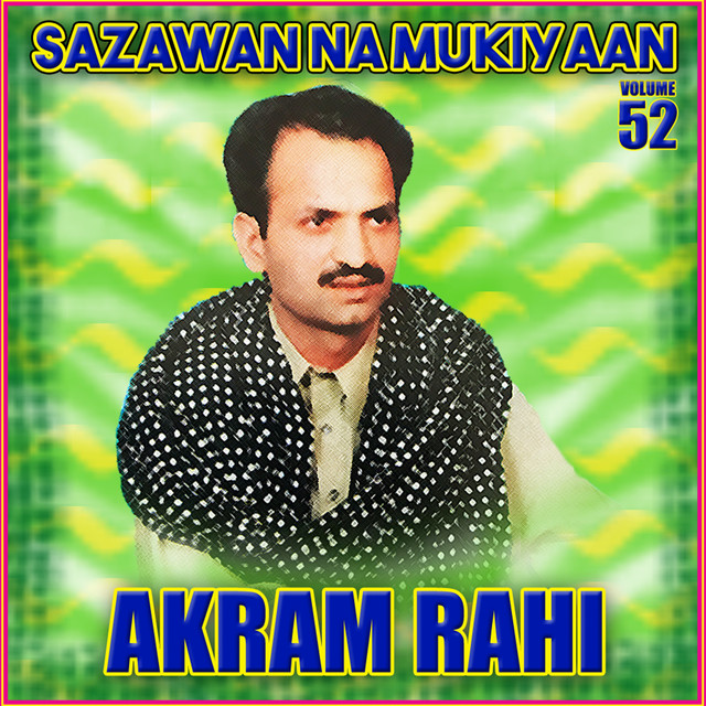 Sazawan Na Mukiyaan, Vol. 52 - Album by Akram Rahi | Spotify