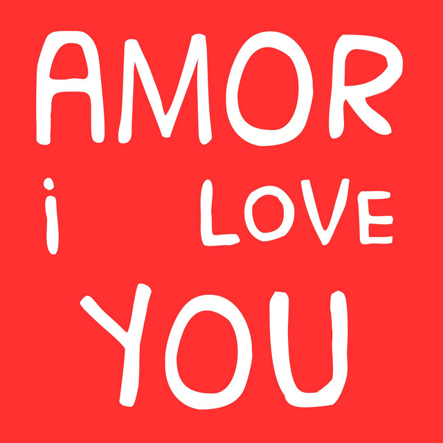 Amor I love you