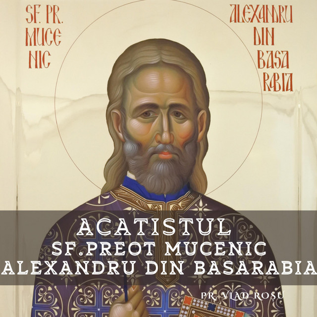 Acatistul Sf. Preot Mucenic Alexandru din Basarabia album image