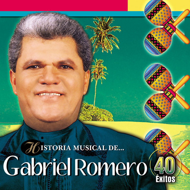 Historia Musical de Gabriel Romero: 40 Exitos