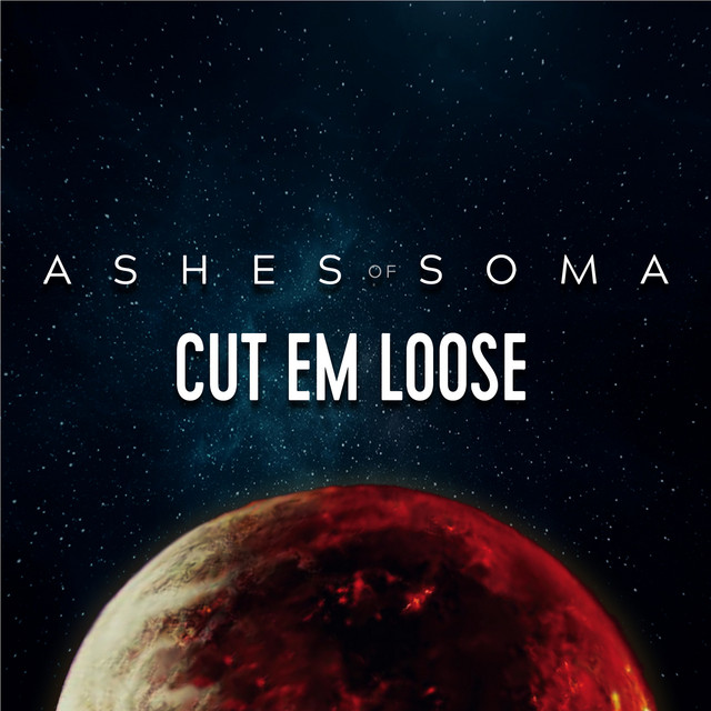 Cut Em Loose - Single by Ashes Of Soma | Spotify