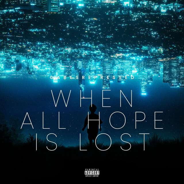 Gabesrepressed – When all hope is lost