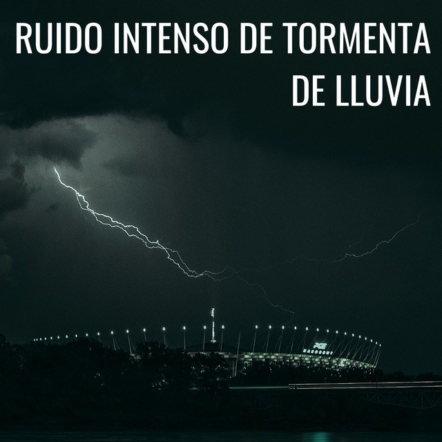Ruido Intenso De Tormenta De Lluvia - Album by Sonidos de lluvia y ...