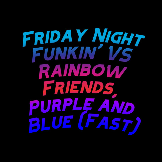 Rainbowレインボー/Friday Night 悲しみのフライディ・ナイト NEW Rainbow Friends ALL PHASES - Friday Night Funkin' (Roblox