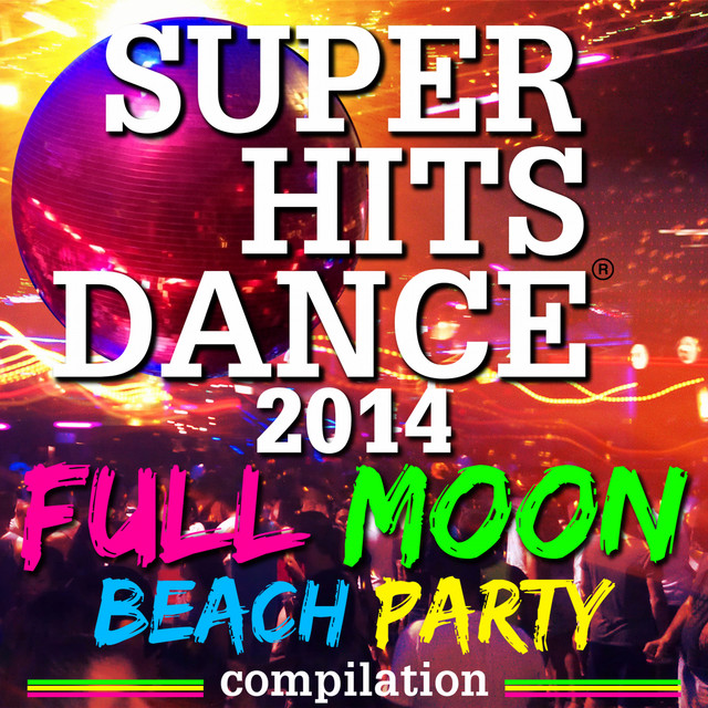 Super Hits Dance 2014 (Full Moon Beach Party Compilation) cover