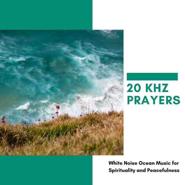 20 kHz Prayers - White Noise Ocean Music for Spirituality and Peacefulness cover art