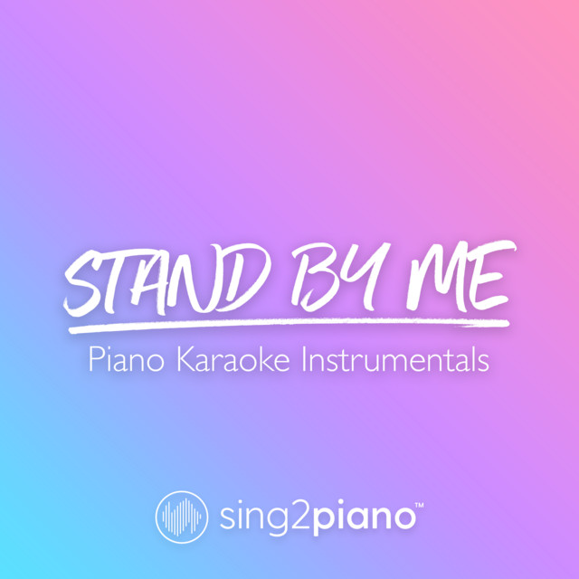 Stand By Me (In the Style of Karen Gibson & The Kingdom Choir) - Piano Karaoke Version