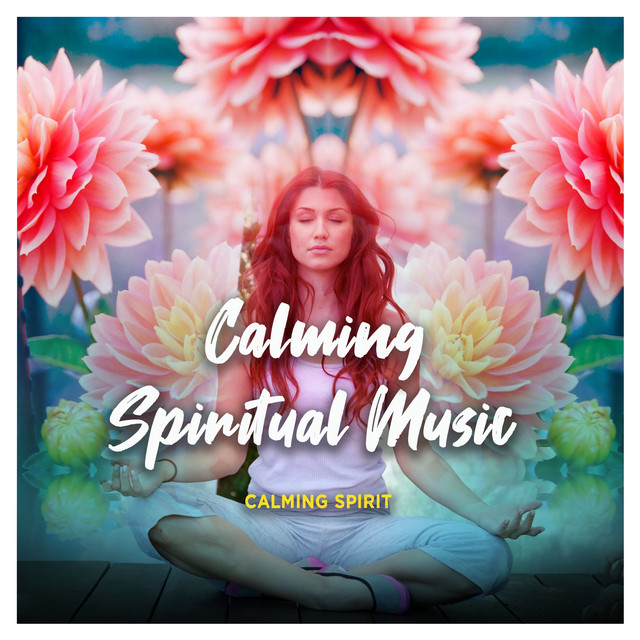 Calming Spiritual Music - Album by Calming Spirit | Spotify