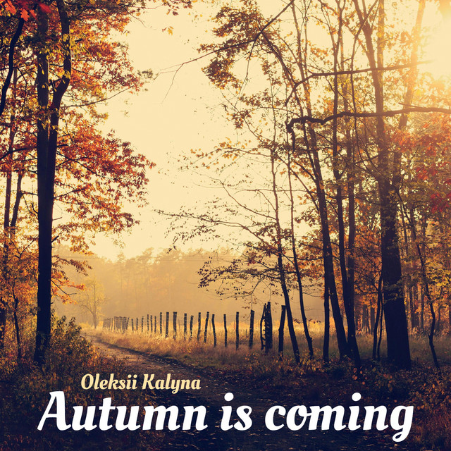 Обкладинка: Autumn is coming — Oleksii Kalyna
