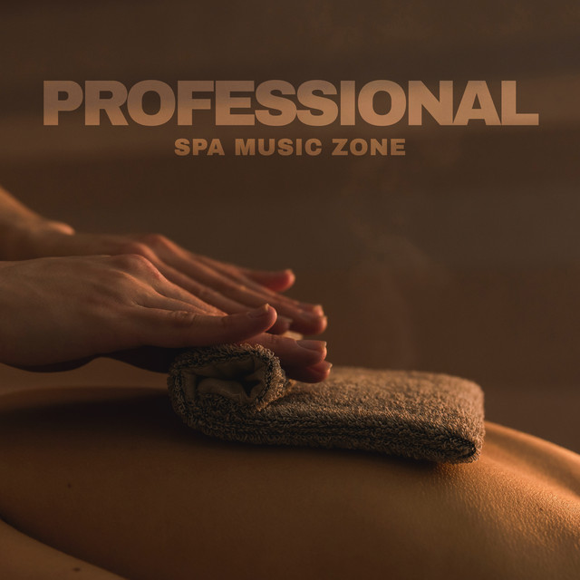 Professional Spa Music Zone - Gentle New Age Music Which is Great as a Background for Relaxing Treatments in Hotel Beauty Salons and Wellness Centers