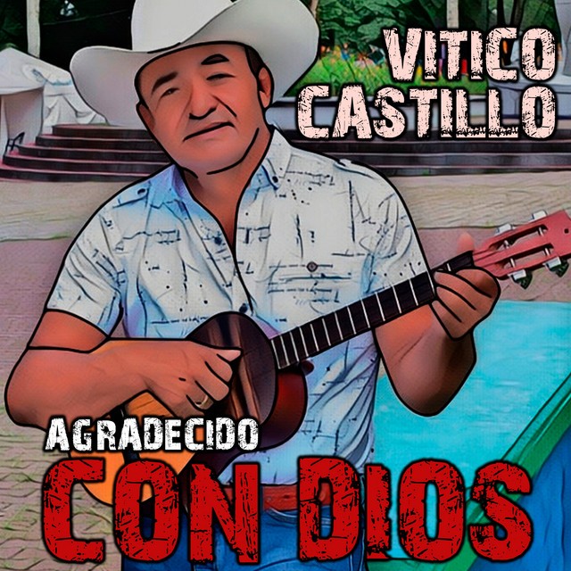 Agradecido Con Dios - música y letra de Vitico Castillo | Spotify