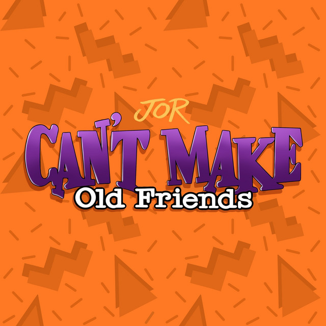 Can't Make Old Friends