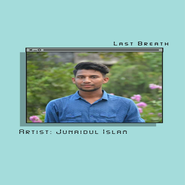 Last Breath - Single by Junaidul Islam | Spotify