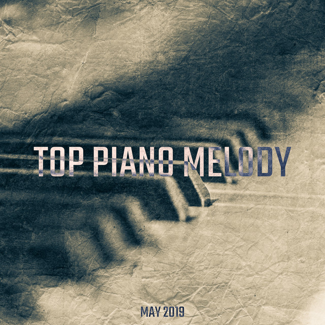 Top Piano Melody May 2019: Instrumental Piano for Relax, Study, Sleep cover art