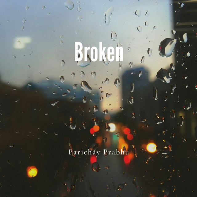 Broken - Single by Parichay Prabhu | Spotify