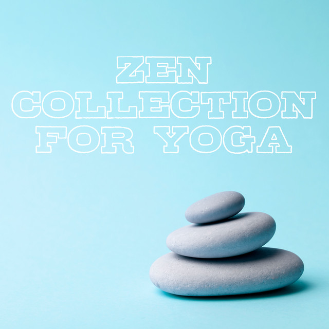 Zen Collection for Yoga - 1 Hour of Ambient New Age Music That is Great as a Background for Meditation Training and Yoga, Peaceful Workout, Calm Mind, Awaken Your Energy, Stretching cover art