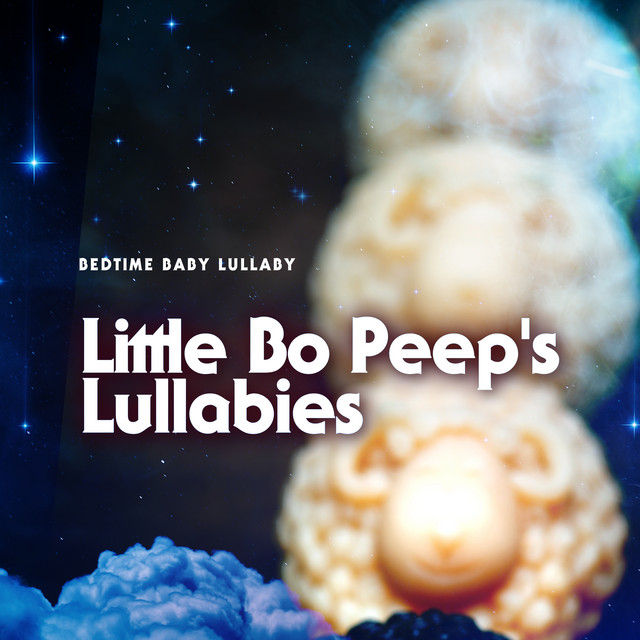 Little Bo Peep's Lullabies - Album by Bedtime Baby Lullaby | Spotify