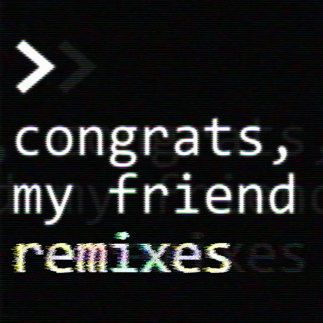 congrats, my friend remixes - EP by bash explode | Spotify