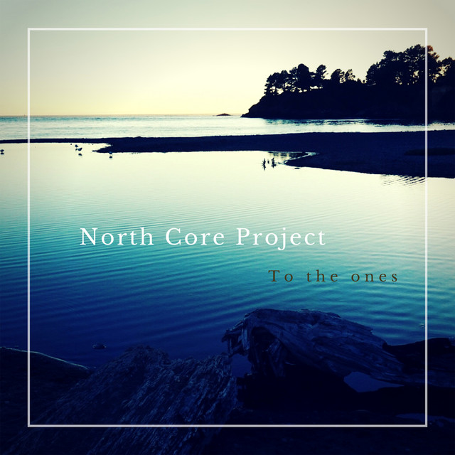 To the Ones - Single by North Core Project | Spotify