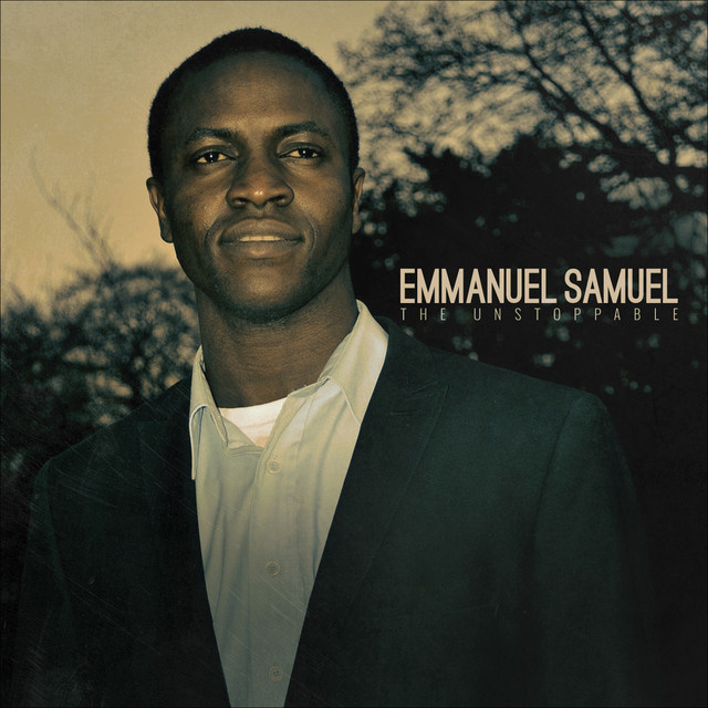 The Unstoppable - Album by Emmanuel Samuel | Spotify